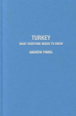 Turkey: What Everyone Needs to Know(r) by Andrew Finkel