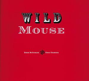 Wild Mouse by Derek McCormack, Chris Chambers