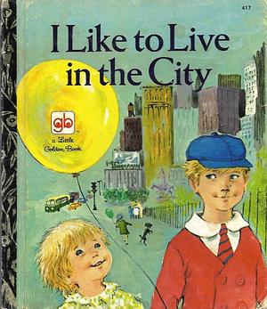 I Like to Live in the City by Margaret Hillert