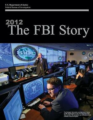 2012 The FBI Story (Color) by U. S. Department of Justice, Federal Bureau of Investigation
