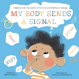 My Body Sends a Signal: Helping Kids Recognise Emotions and Express Feelings by Natalia Maguire