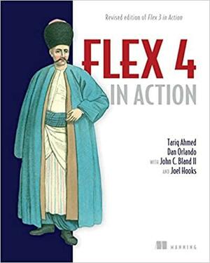 Flex 4 in Action: Revised Edition of Flex 3 in Action by John C. Bland, John C. Bland II, Tariq Ahmed, Joel Hooks, Dan Orlando