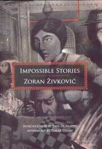 Impossible Stories by Paul Di Filippo, Zoran Živković, Alice Copple-Tošić