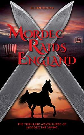 Mordec Raids England (The Thrilling Adventures of Mordec the Viking Book 1) by Jillian Becker