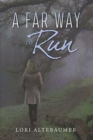A Far Way to Run by Lori Altebaumer