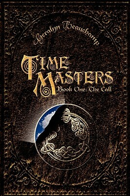 Time Masters, Book One: The Call by Geralyn Beauchamp