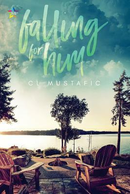 Falling for Him by CL Mustafic
