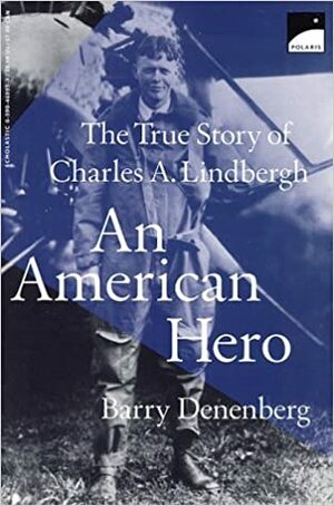 An American Hero: The True Story of Charles a Lindbergh by Barry Denenberg