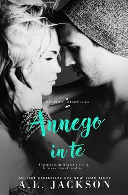 Annego in te by A.L. Jackson