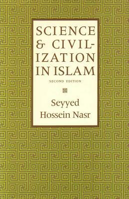 Science and Civilization in Islam by Seyyed Hossein Nasr