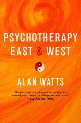 Psychotherapy East & West by Alan Watts