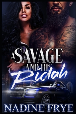 A Savage and His RIdah: Dai'shaun and Khy'nierra by Nadine Frye