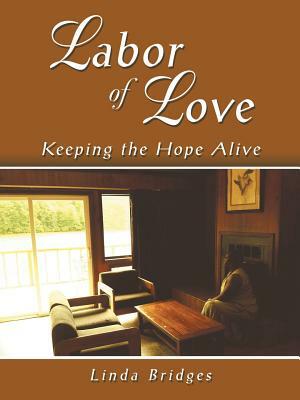Labor of Love: Keeping the Hope Alive by Linda Bridges