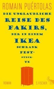 Die unglaubliche Reise des Fakirs, der in einem Ikea-Schrank feststeckte by Hinrich Schmidt-Henkel, Romain Puértolas
