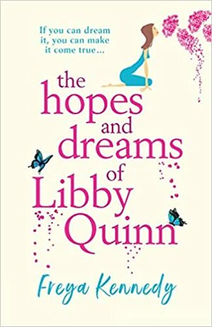 The Hopes and Dreams of Libby Quinn by Freya Kennedy