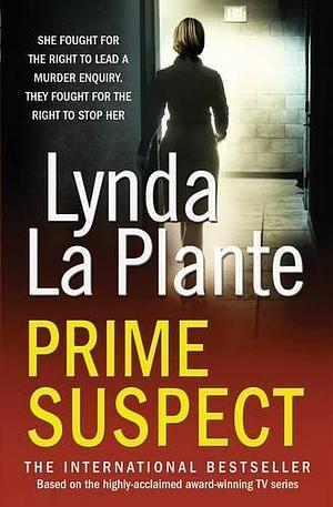 Prime Suspect by La Plante Lynda, La Plante Lynda