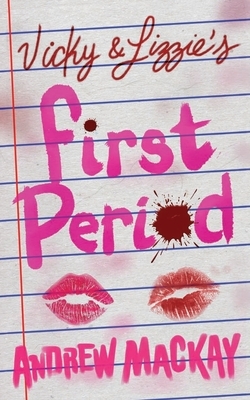 Vicky & Lizzie's First Period by Andrew MacKay