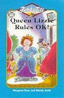 Queen Lizzy Rules Ok by Wendy Smith, Margaret Ryan