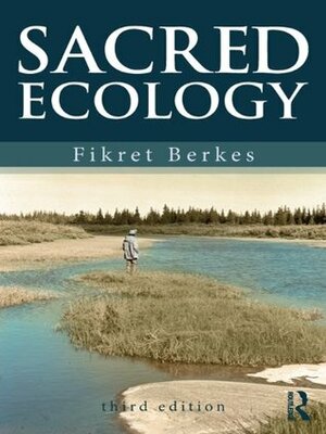 Sacred Ecology by Fikret Berkes