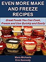 Even More Make and Freeze Recipes by Erin Kennedy, Mara Michaels