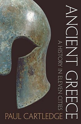 Ancient Greece: A History in Eleven Cities by Paul Anthony Cartledge