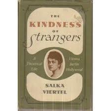 The Kindness of Strangers: A Theatrical Life by Salka Viertel