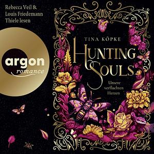 Hunting Souls – Unsere verfluchten Herzen by Tina Köpke