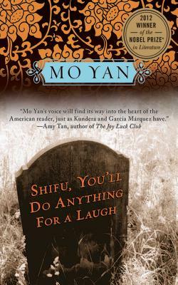 Shifu, You'll Do Anything for a Laugh by Mo Yan