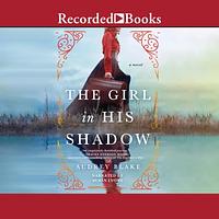 The Girl in His Shadow by Audrey Blake