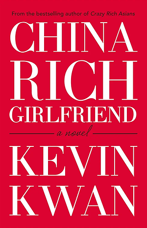 China Rich Girlfriend by Kevin Kwan