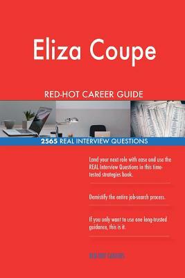 Eliza Coupe RED-HOT Career Guide; 2565 REAL Interview Questions by Twisted Classics