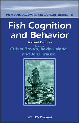 Fish Cognition and Behavior by Jens Krause, Culum Brown, Kevin Laland