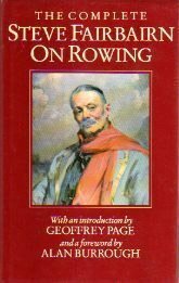 The Complete Steve Fairbairn on Rowing by Geoffrey Page, Steve Fairbairn, Alan Burrough, Ian Fairbairn