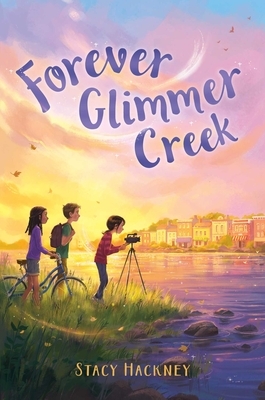 Forever Glimmer Creek by Stacy Hackney