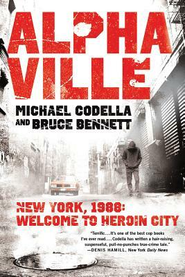 Alphaville: New York 1988: Welcome to Heroin City by Bruce Bennett, Michael Codella