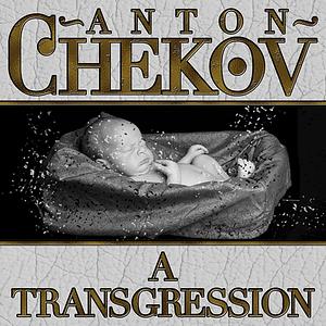 A Transgression by Anton Chekhov