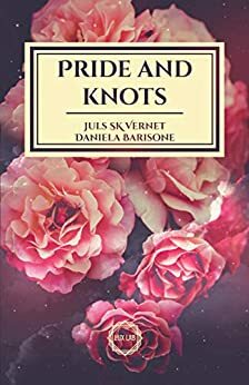 Pride and Knots by Daniela Barisone, Juls S.K. Vernet