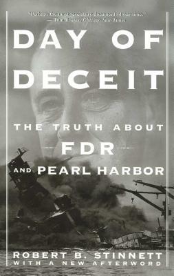 Day of Deceit: The Truth about FDR and Pearl Harbor by Robert B. Stinnett