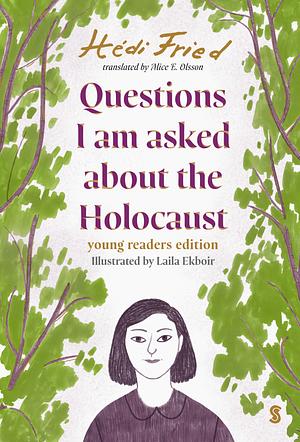 Questions I Am Asked about the Holocaust: A Young Reader's Edition by Hédi Fried