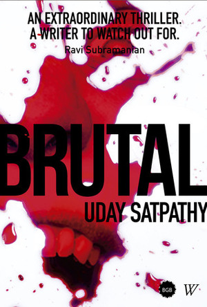 Brutal by Uday Satpathy