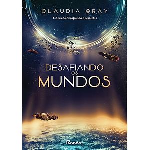 Desafiando os mundos by Claudia Gray