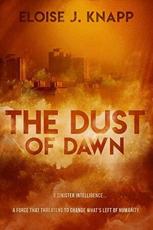 The Dust of Dawn (The Dust Series Book 1) by Eloise J. Knapp