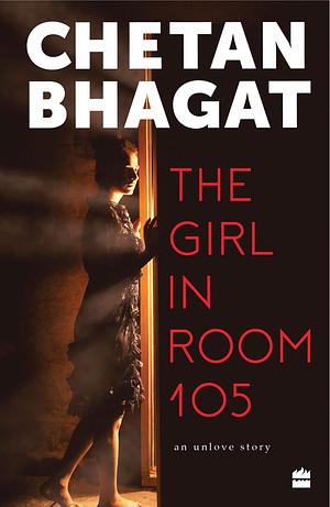 The Girl In Room 105 by Chetan Bhagat, Chetan Bhagat