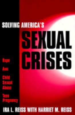 Solving America's Sexual Crises by Ira L. Reiss