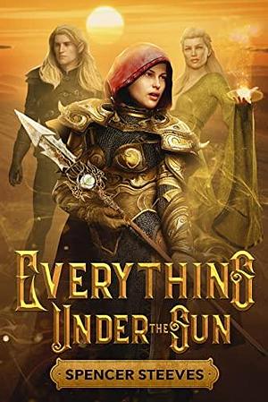 Everything Under the Sun: Astral Kingdoms Series Book 1 by Spencer Steeves, Spencer Steeves