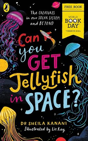Can You Get Jellyfish in Space? a World Book Day 2024 Mini Book by Dr. Sheila Kanani
