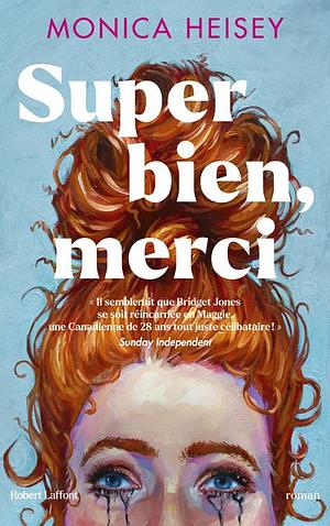 Super bien, merci by Valentine Leys, Monica Heisey