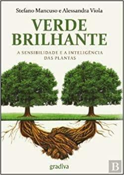 Verde Brilhante, A sensibilidade e a inteligência das plantas by Stefano Mancuso, Alessandra Viola