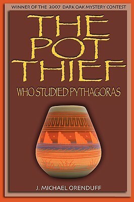 The Pot Thief Who Studied Pythagoras by J. Michael Orenduff