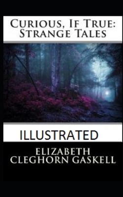 Curious, If True: Strange Tales Illustrated by Elizabeth Gaskell